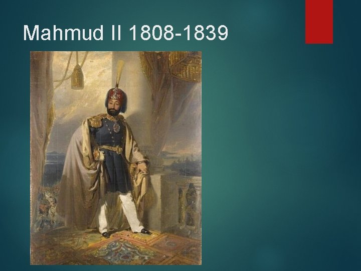 Mahmud II 1808 -1839 