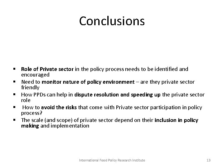 Conclusions § Role of Private sector in the policy process needs to be identified