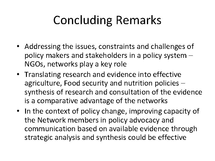 Concluding Remarks • Addressing the issues, constraints and challenges of policy makers and stakeholders