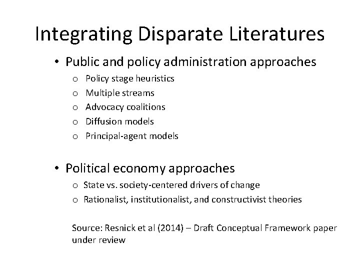 Integrating Disparate Literatures • Public and policy administration approaches o Policy stage heuristics o