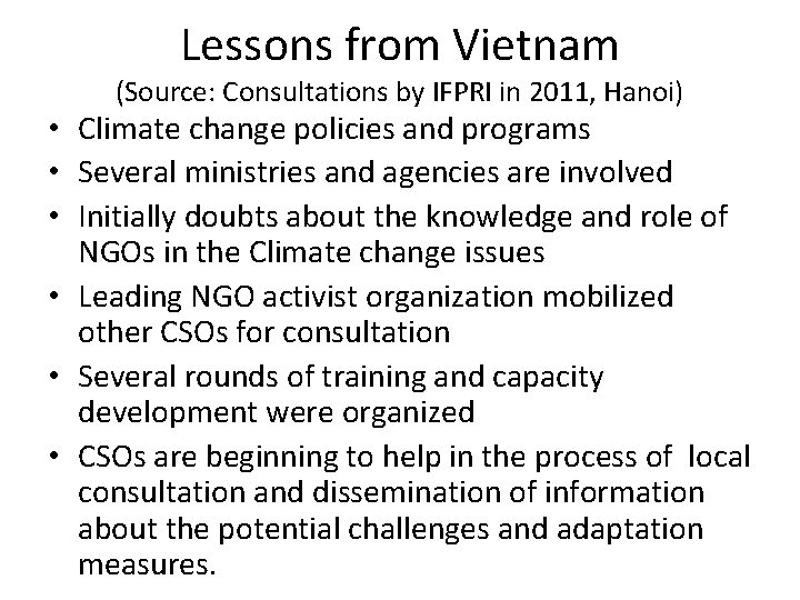 Lessons from Vietnam (Source: Consultations by IFPRI in 2011, Hanoi) • Climate change policies