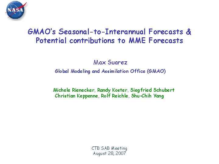 GMAO’s Seasonal-to-Interannual Forecasts & Potential contributions to MME Forecasts Max Suarez Global Modeling and