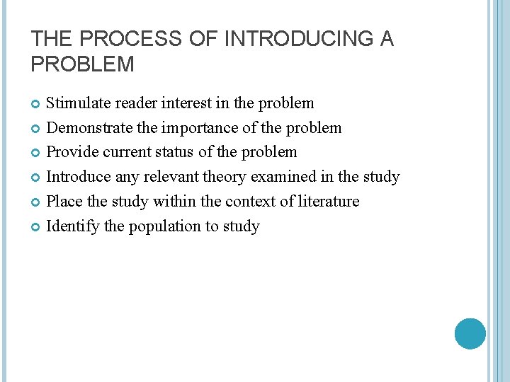 THE PROCESS OF INTRODUCING A PROBLEM Stimulate reader interest in the problem Demonstrate the