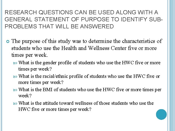 RESEARCH QUESTIONS CAN BE USED ALONG WITH A GENERAL STATEMENT OF PURPOSE TO IDENTIFY