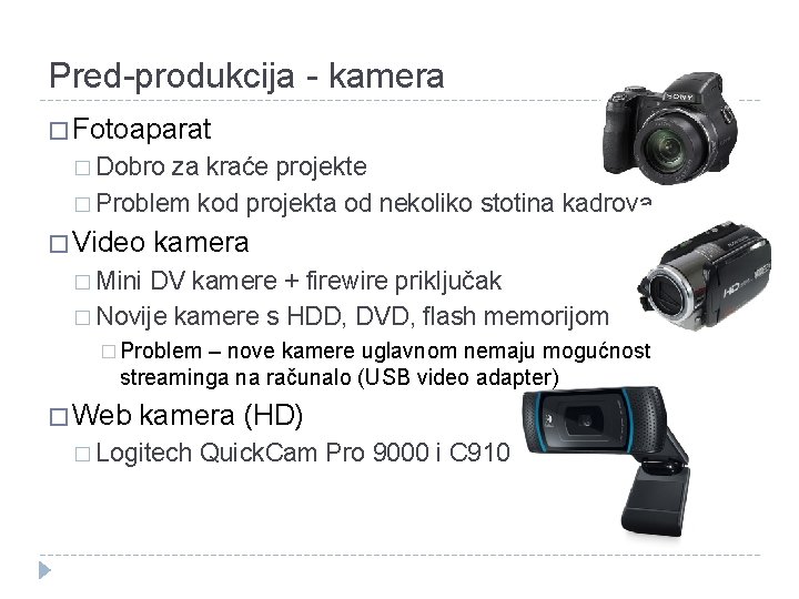 Pred-produkcija - kamera � Fotoaparat � Dobro za kraće projekte � Problem kod projekta