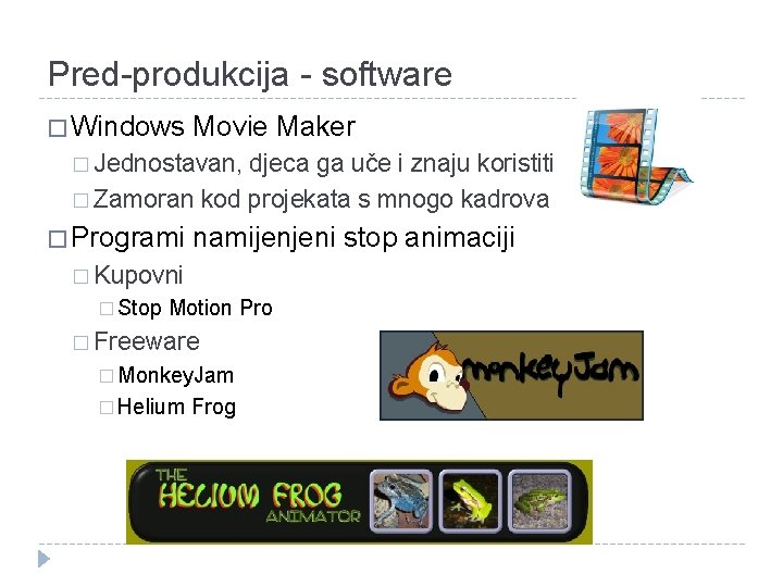 Pred-produkcija - software � Windows Movie Maker � Jednostavan, djeca ga uče i znaju