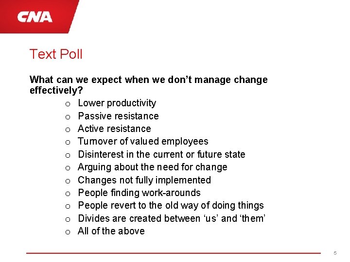 Text Poll What can we expect when we don’t manage change effectively? o Lower