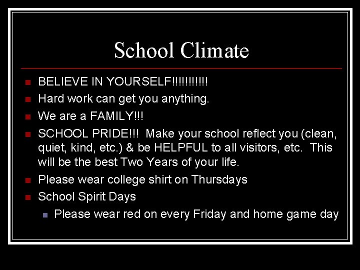 School Climate n n n BELIEVE IN YOURSELF!!!!!! Hard work can get you anything.