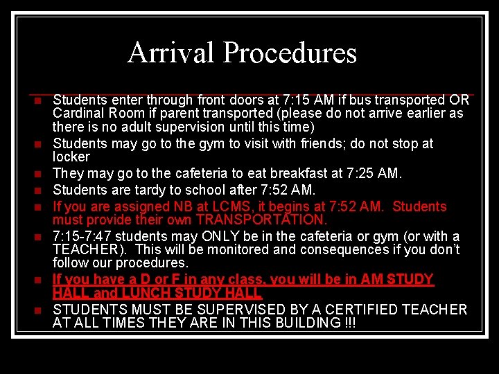 Arrival Procedures n n n n Students enter through front doors at 7: 15