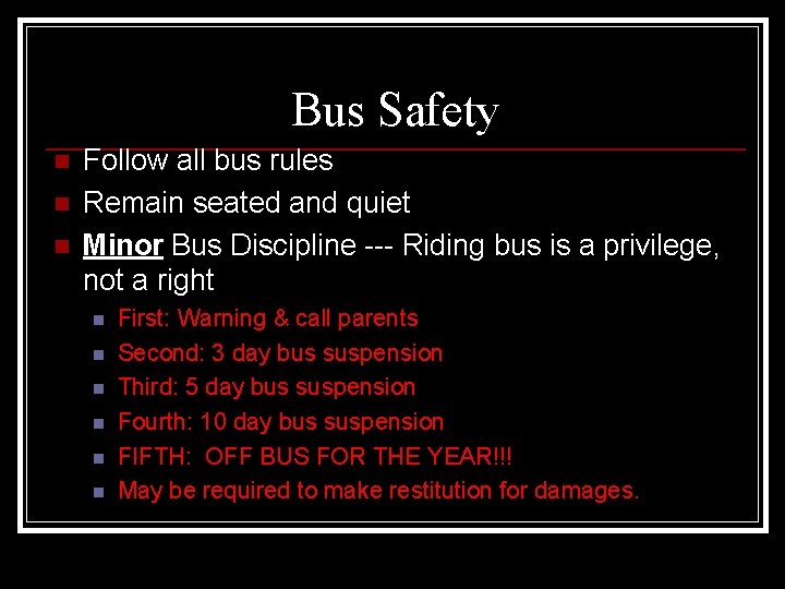 Bus Safety n n n Follow all bus rules Remain seated and quiet Minor