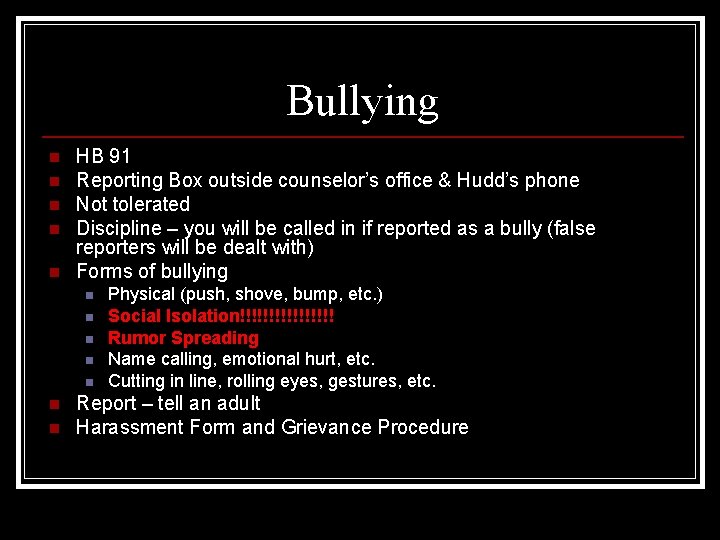 Bullying n n n HB 91 Reporting Box outside counselor’s office & Hudd’s phone