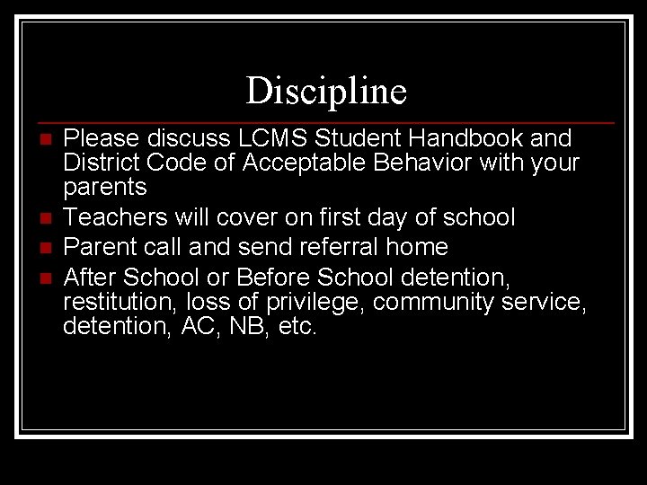 Discipline n n Please discuss LCMS Student Handbook and District Code of Acceptable Behavior