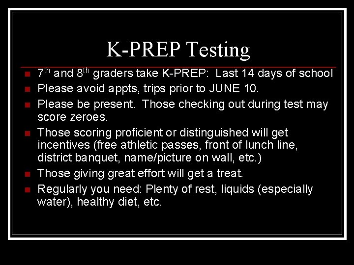 K-PREP Testing n n n 7 th and 8 th graders take K-PREP: Last