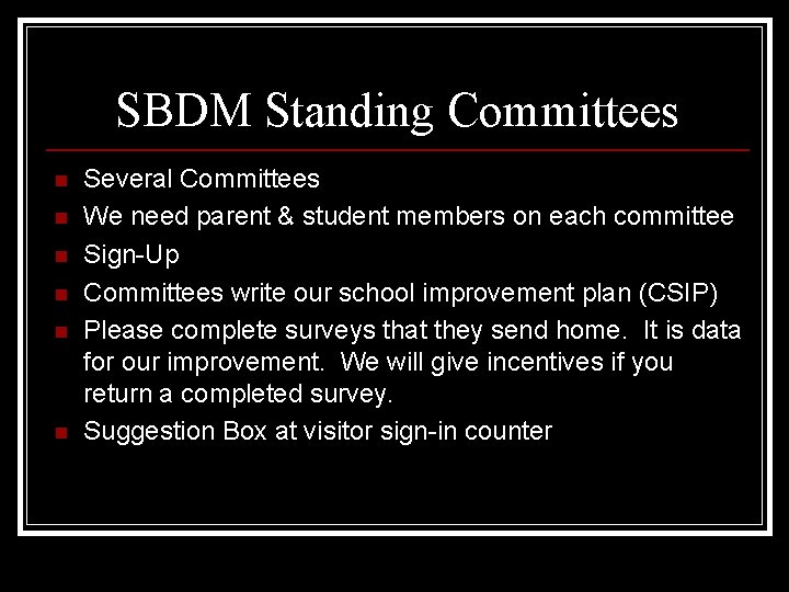 SBDM Standing Committees n n n Several Committees We need parent & student members