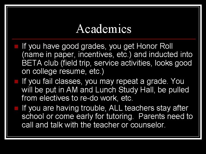 Academics n n n If you have good grades, you get Honor Roll (name