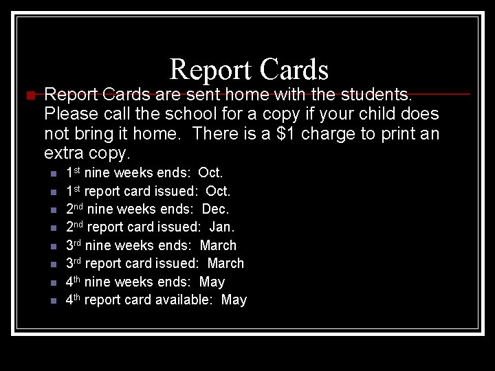 Report Cards n Report Cards are sent home with the students. Please call the