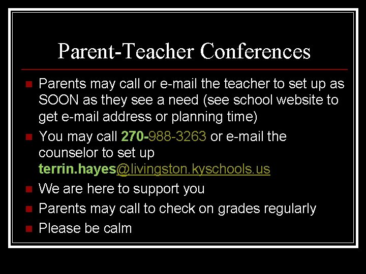 Parent-Teacher Conferences n n n Parents may call or e-mail the teacher to set