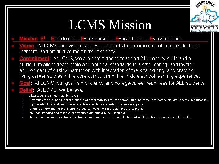LCMS Mission n n Mission: E 4 - Excellence… Every person… Every choice… Every