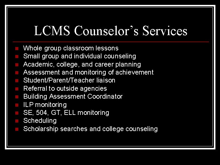 LCMS Counselor’s Services n n n Whole group classroom lessons Small group and individual