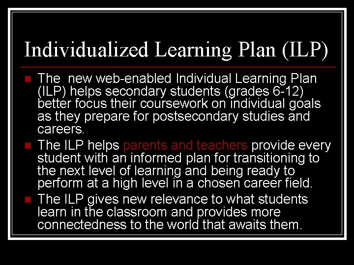 Individualized Learning Plan (ILP) n n n The new web-enabled Individual Learning Plan (ILP)