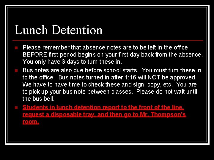 Lunch Detention n Please remember that absence notes are to be left in the