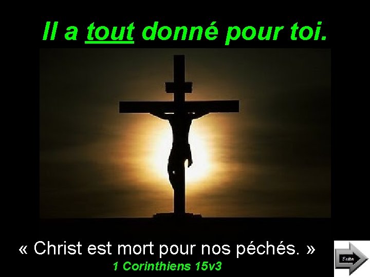 Il a tout donné pour toi. « Christ est mort pour nos péchés. »