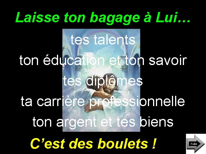 Laisse ton bagage à Lui… tes talents ton éducation et ton savoir tes diplômes