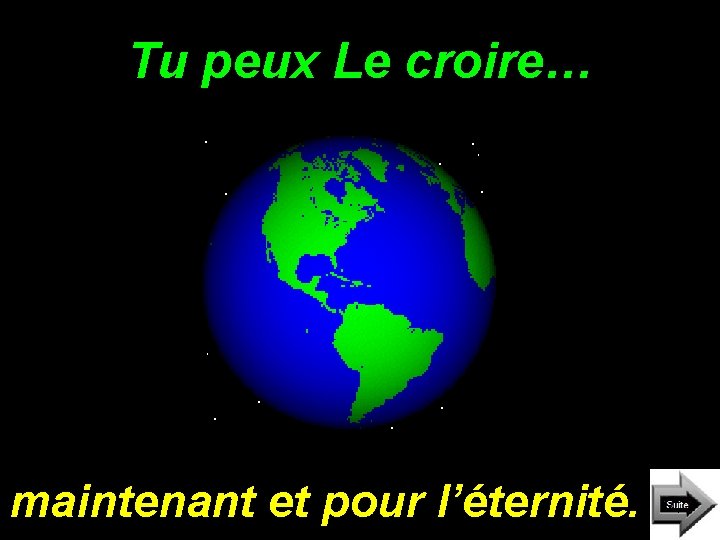 Tu peux Le croire… maintenant et pour l’éternité. 