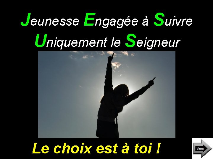 Jeunesse Engagée à Suivre Uniquement le Seigneur Le choix est à toi ! 