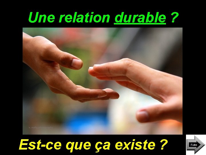 Une relation durable ? Est-ce que ça existe ? 