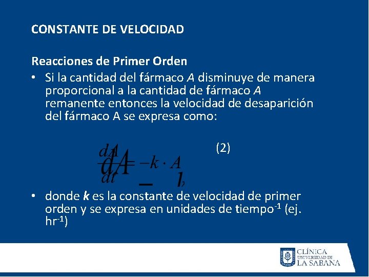 CONSTANTE DE VELOCIDAD Reacciones de Primer Orden • Si la cantidad del fármaco A