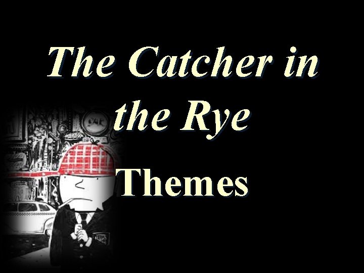 The Catcher in the Rye Themes 