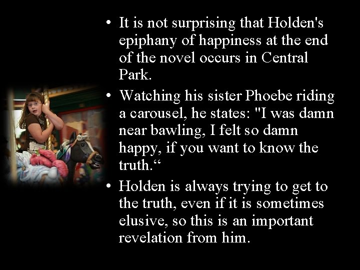  • It is not surprising that Holden's epiphany of happiness at the end