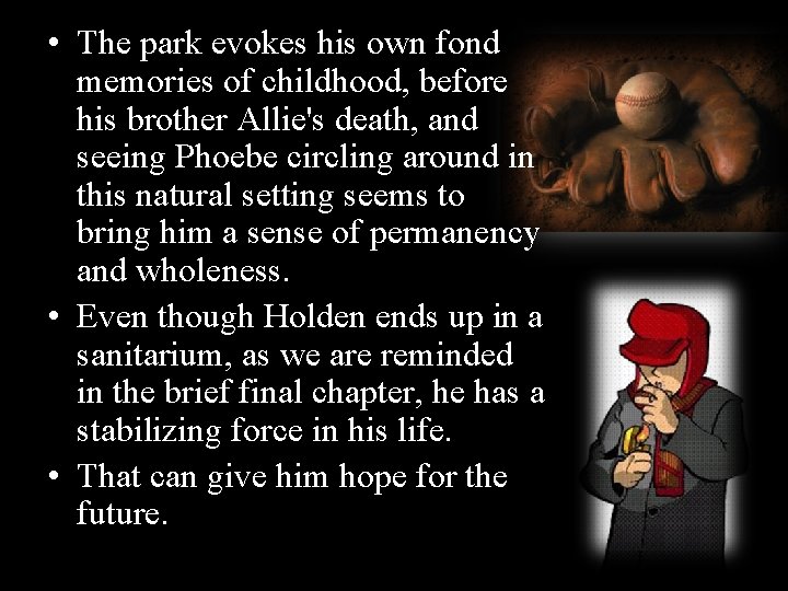  • The park evokes his own fond memories of childhood, before his brother