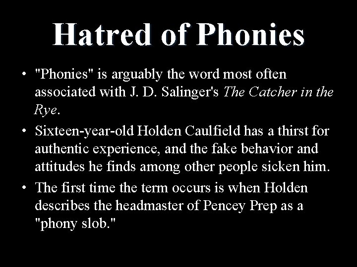 Hatred of Phonies • "Phonies" is arguably the word most often associated with J.