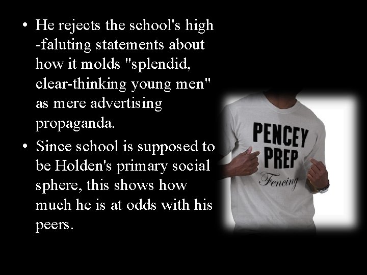  • He rejects the school's high -faluting statements about how it molds "splendid,