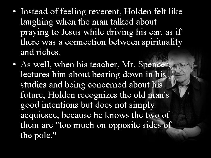  • Instead of feeling reverent, Holden felt like laughing when the man talked