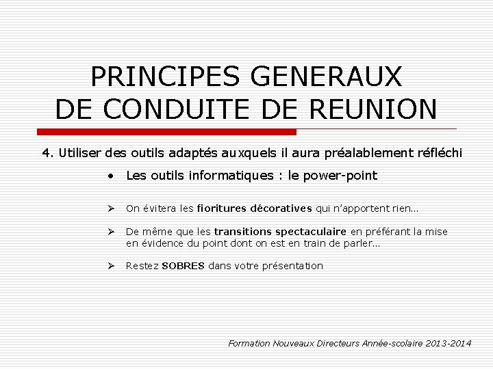 PRINCIPES GENERAUX DE CONDUITE DE REUNION 4. Utiliser des outils adaptés auxquels il aura