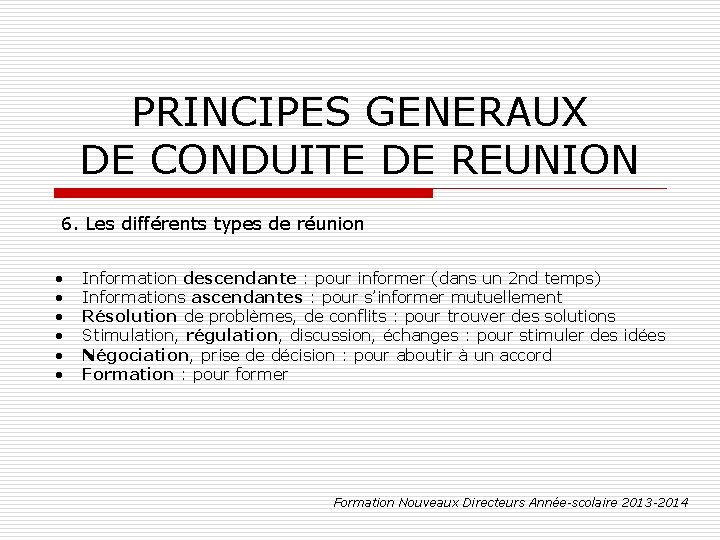 PRINCIPES GENERAUX DE CONDUITE DE REUNION 6. Les différents types de réunion • •