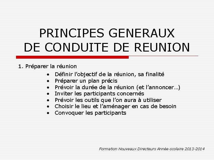 PRINCIPES GENERAUX DE CONDUITE DE REUNION 1. Préparer la réunion • • Définir l’objectif