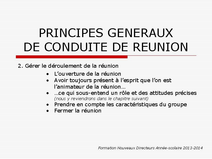 PRINCIPES GENERAUX DE CONDUITE DE REUNION 2. Gérer le déroulement de la réunion •