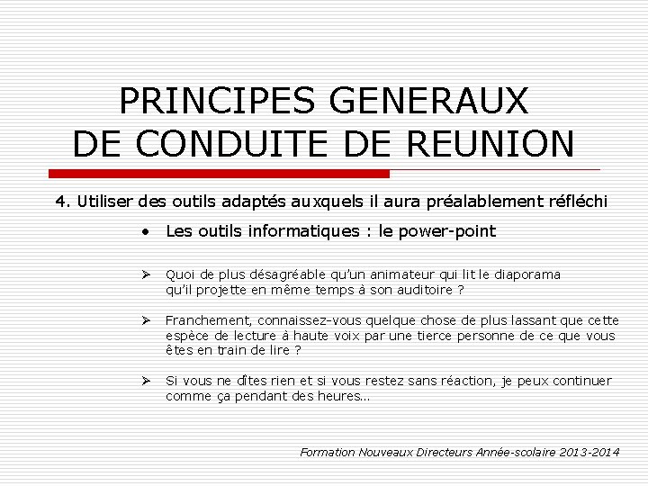 PRINCIPES GENERAUX DE CONDUITE DE REUNION 4. Utiliser des outils adaptés auxquels il aura