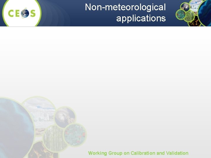 Non-meteorological applications Working Group on Calibration and Validation 