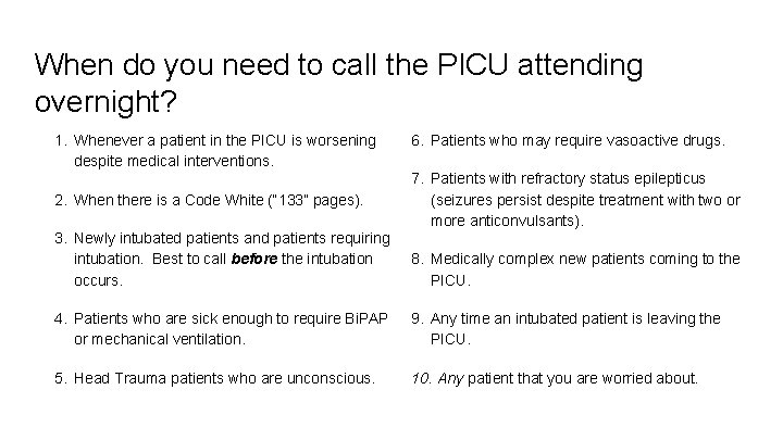 When do you need to call the PICU attending overnight? 1. Whenever a patient