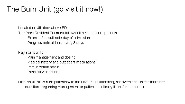 The Burn Unit (go visit it now!) Located on 4 th floor above ED