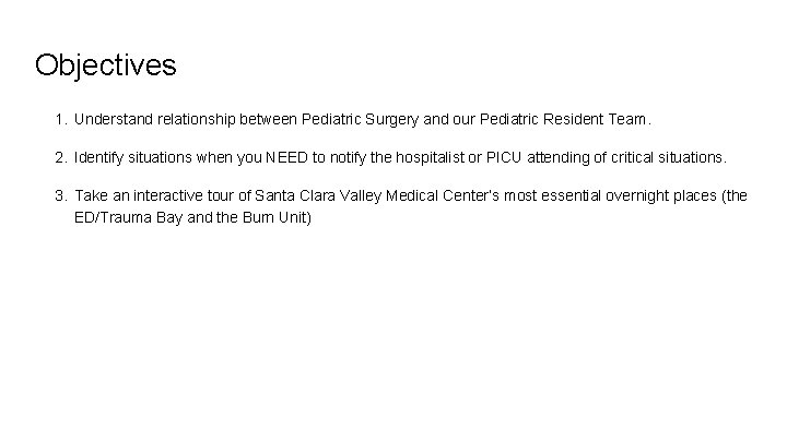 Objectives 1. Understand relationship between Pediatric Surgery and our Pediatric Resident Team. 2. Identify