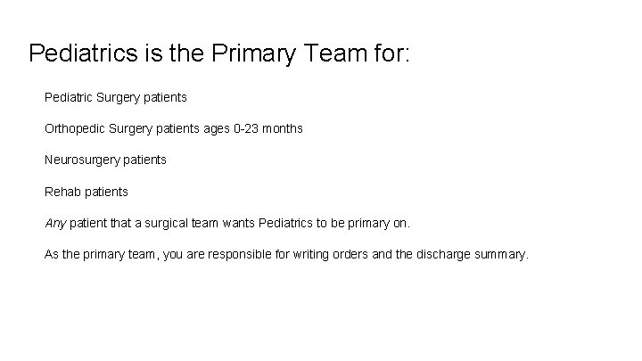 Pediatrics is the Primary Team for: Pediatric Surgery patients Orthopedic Surgery patients ages 0