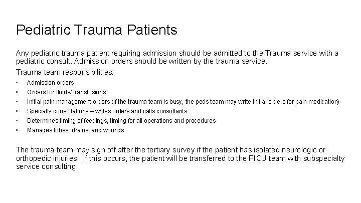 Pediatric Trauma Patients Any pediatric trauma patient requiring admission should be admitted to the