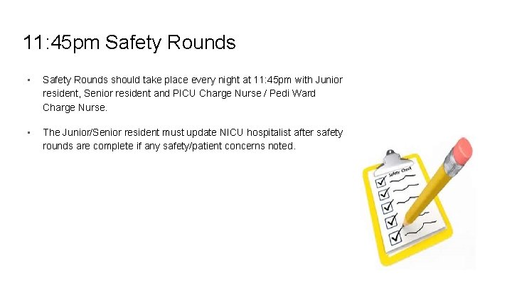 11: 45 pm Safety Rounds • Safety Rounds should take place every night at