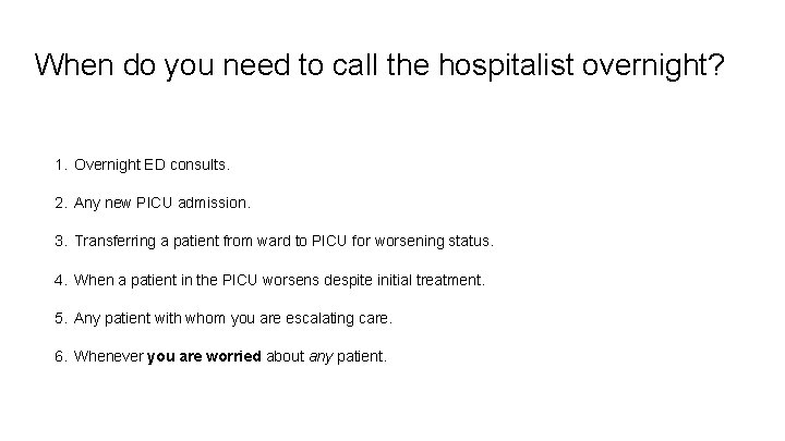 When do you need to call the hospitalist overnight? 1. Overnight ED consults. 2.